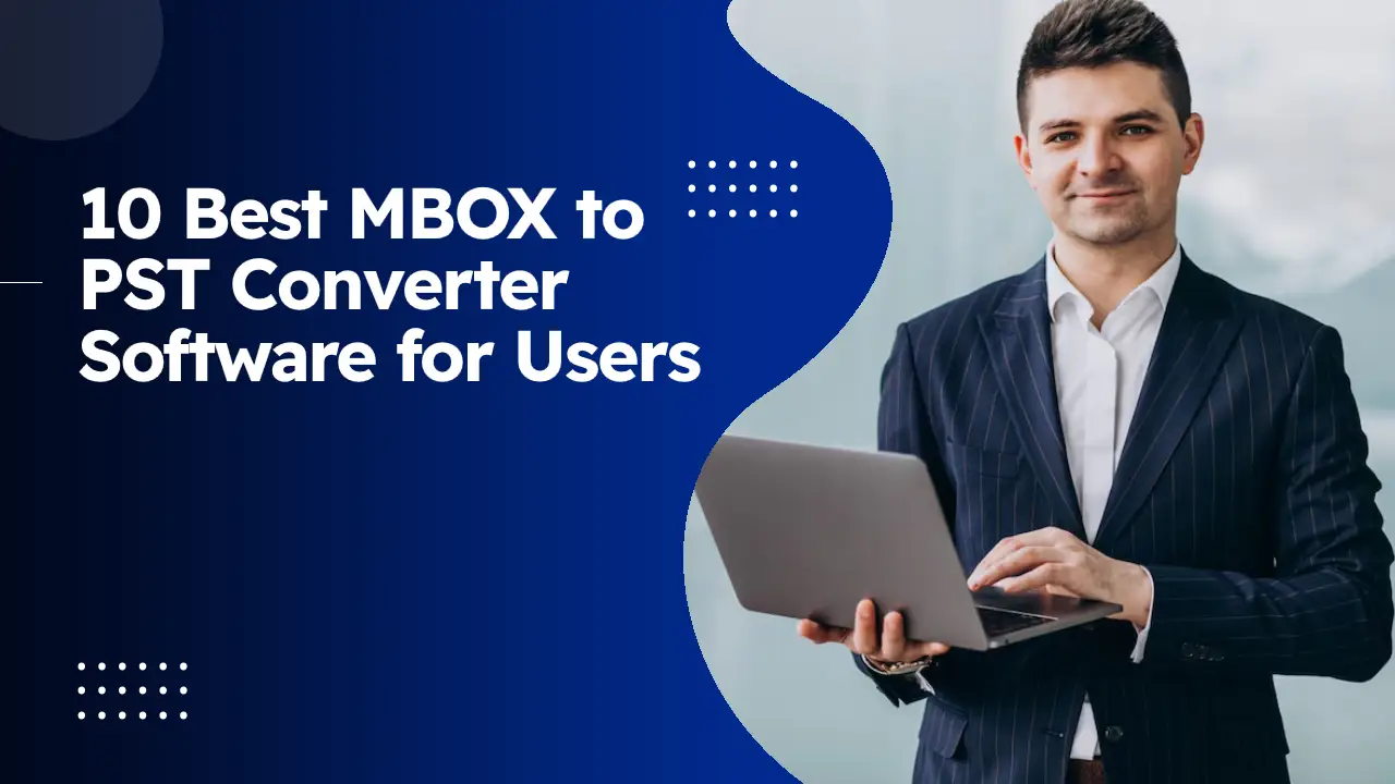 Top 10 Best MBOX to PST Converter Tool For Users